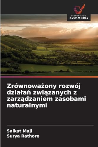 Zrównowa¿ony rozwój dzia¿a¿ zwi¿zanych z zarz¿dzaniem zasobami naturalnymi: DE von Wydawnictwo Nasza Wiedza