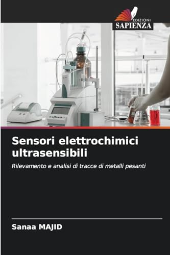 Sensori elettrochimici ultrasensibili: Rilevamento e analisi di tracce di metalli pesanti von Edizioni Sapienza
