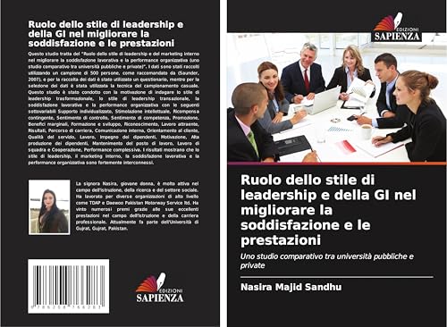 Ruolo dello stile di leadership e della GI nel migliorare la soddisfazione e le prestazioni: Uno studio comparativo tra università pubbliche e private