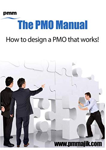 The PMO Manual: How To Design A PMO That Works! von Lulu