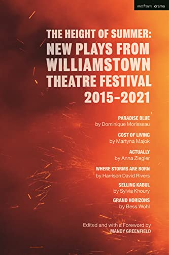 The Height of Summer: New Plays from Williamstown Theatre Festival 2015-2021: Paradise Blue; Cost of Living; Actually; Where Storms Are Born; Selling Kabul; Grand Horizons