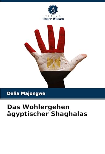 Das Wohlergehen ägyptischer Shaghalas: DE von Verlag Unser Wissen