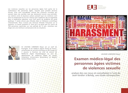 Examen médico-légal des personnes âgées victimes de violences sexuelle: analyse des cas reçus en consultation à l’umj de Jean-Verdier à Bondy, une étude rétrospective Examen médico-légal des personnes âgées victimes de violences sexuelle: analyse des cas reçus en consultation à l’umj de Jean-Verdier à Bondy, une étude rétrospective von Éditions universitaires européennes