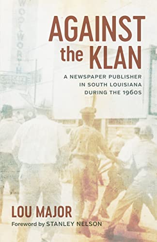 Against the Klan: A Newspaper Publisher in South Louisiana During the 1960s (Media and Public Affairs)