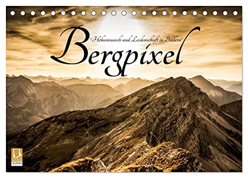 Bergpixel "Höhenrausch und Leidenschaft" (Tischkalender 2025 DIN A5 quer), CALVENDO Monatskalender von CALVENDO
