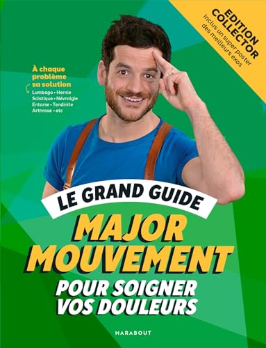 Le grand guide Major Mouvement pour soigner vos douleurs - Edition luxe cartonnée avec jaquette/post: Inclus un poster des meilleurs exos Le grand guide Major Mouvement pour soigner vos douleurs - Edition luxe cartonnée avec jaquette/post: Inclus un poster des meilleurs exos