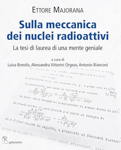 Sulla meccanica dei nuclei radioattivi. La tesi di laurea di una mente geniale von Gattomerlino/Superstripes