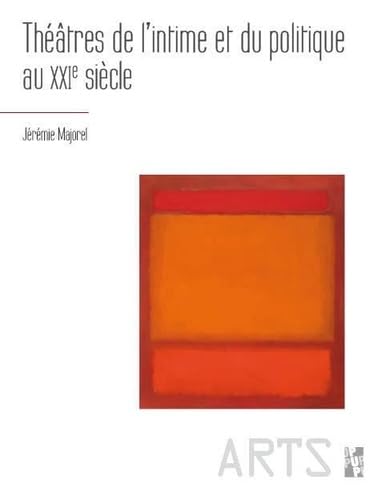 Théâtres de l'intime et du politique au XXIe siècle von PU PROVENCE