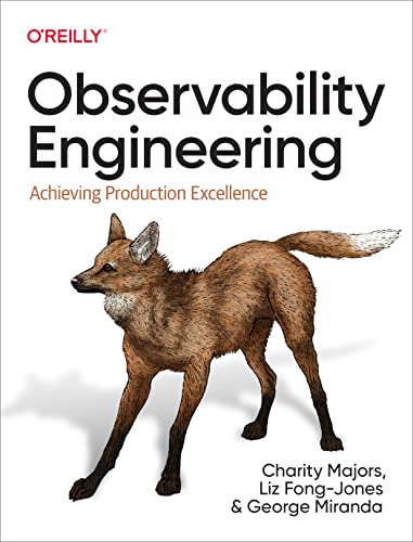 Observability Engineering: Achieving Production Excellence von O'Reilly