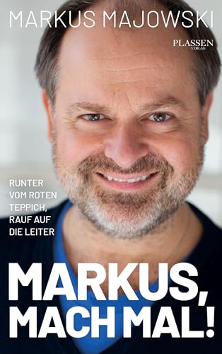 Markus, mach mal!: Runter vom roten Teppich und rauf auf die Leiter