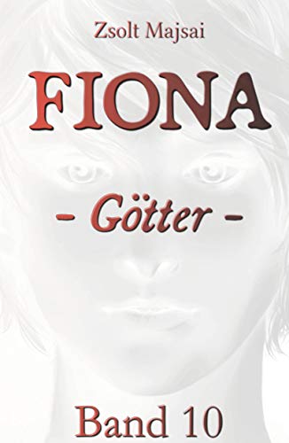 Fiona - Götter: Die Kristallwelten-Saga 10 von Verlag 3.0 Zsolt Majsai