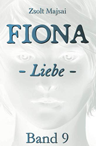 Fiona - Liebe: Die Kristallwelten-Saga 9 von Verlag 3.0 Zsolt Majsai