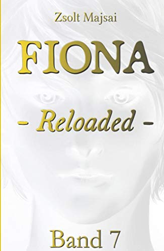 Fiona - Reloaded (Band 7): Die Kristallwelten-Saga 7