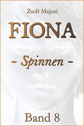 Fiona - Spinnen: Band 8: Die Kristallwelten-Saga 8 von Verlag 3.0 Zsolt Majsai