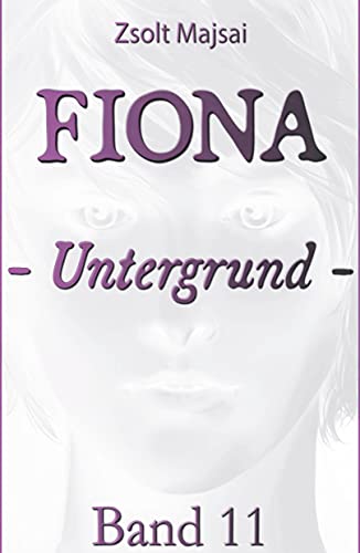 Fiona - Untergrund: Die Kristallwelten-Saga 11 von Verlag 3.0 Zsolt Majsai