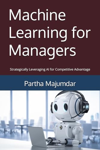 Machine Learning for Managers: Strategically Leveraging AI for Competitive Advantage (Data Sciences) von Independently published