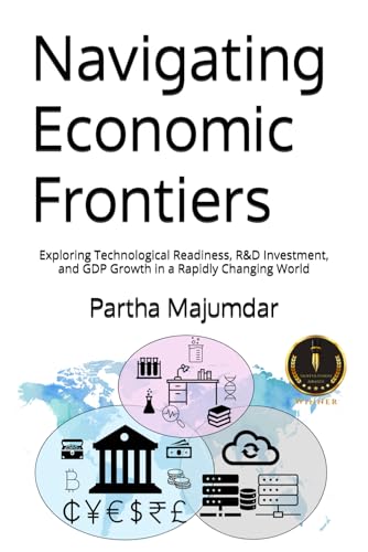 Navigating Economic Frontiers: Exploring Technological Readiness, R&D Investment, and GDP Growth in a Rapidly Changing World (Data Sciences) von Independently published