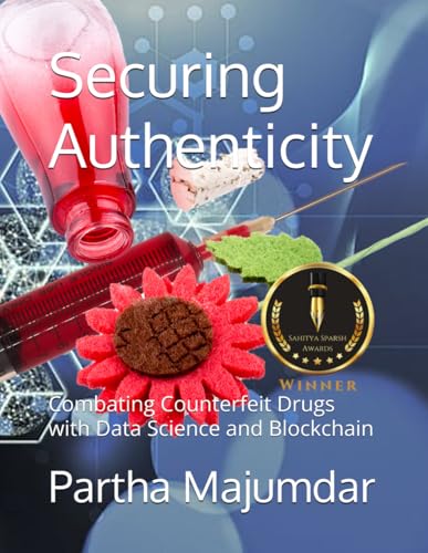 Securing Authenticity: Combating Counterfeit Drugs with Data Science and Blockchain (Data Sciences) von Independently published