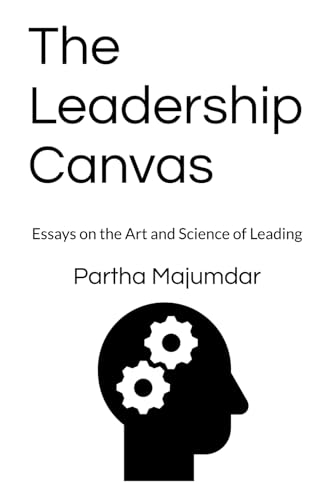The Leadership Canvas: Essays on the Art and Science of Leading von Independently published