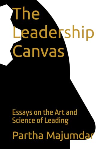 The Leadership Canvas: Essays on the Art and Science of Leading von Independently published