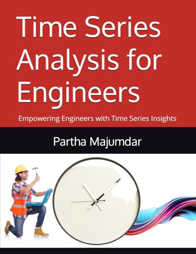 Time Series Analysis for Engineers: Empowering Engineers with Time Series Insights (Data Sciences) von Independently published