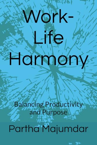 Work-Life Harmony: Balancing Productivity and Purpose von Independently published