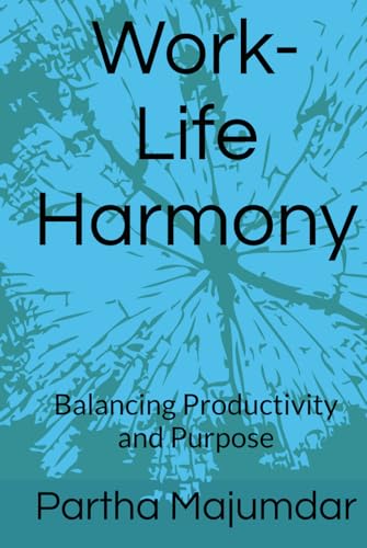 Work-Life Harmony: Balancing Productivity and Purpose von Independently published