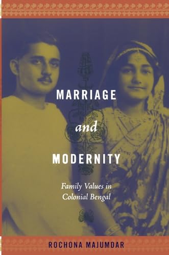 Marriage and Modernity: Family Values in Colonial Bengal von Duke University Press