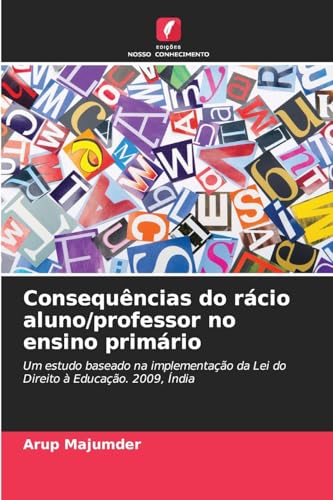 Consequências do rácio aluno/professor no ensino primário: Um estudo baseado na implementação da Lei do Direito à Educação. 2009, Índia