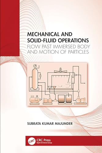 Mechanical and Solid-Fluid Operations: Flow Past Immersed Body and Motion of Particles von CRC Press