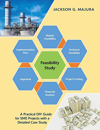 Feasibility Study: A Practical DIY Guide For SME Projects With A Detailed Case Study von Xlibris UK
