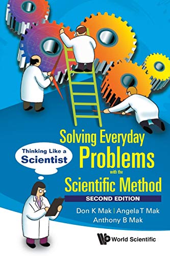 Solving Everyday Problems With The Scientific Method: Thinking Like A Scientist (Second Edition) von World Scientific Publishing Company