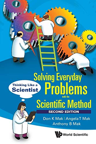 Solving Everyday Problems With The Scientific Method: Thinking Like A Scientist (Second Edition) von World Scientific Publishing Company