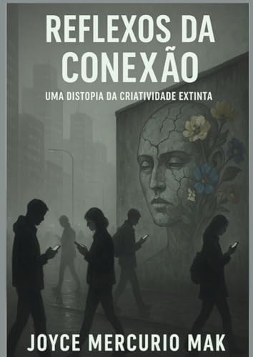 Reflexos Da Conexão: Uma Distopia da Criatividade Extinta von Cbl