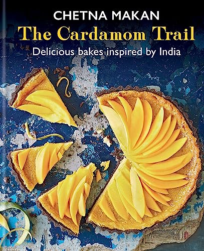 The Cardamom Trail: Delicious bakes inspired by India (Chetna Makan Cookbooks)