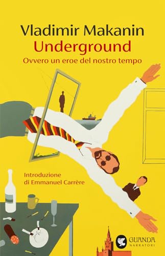 Underground. Ovvero un eroe del nostro tempo (Narratori della Fenice) von Guanda