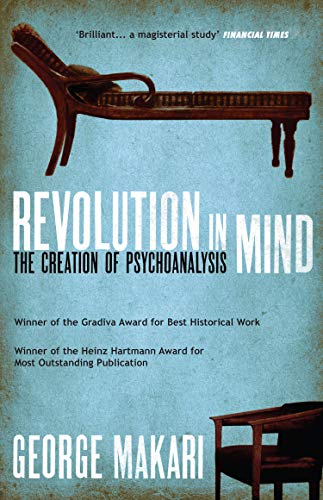 Revolution in Mind: The Creation of Psychoanalysis