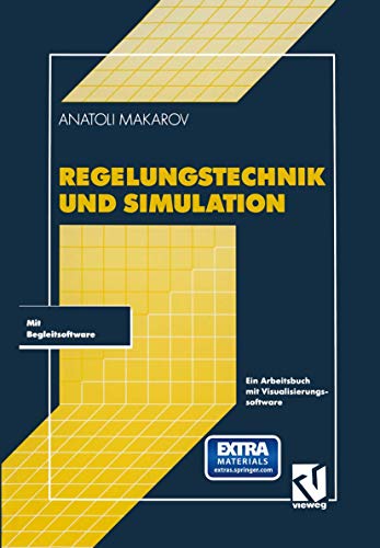 Regelungstechnik und Simulation: Ein Arbeitsbuch mit Visualisierungssoftware Regelungstechnik und Simulation: Ein Arbeitsbuch mit Visualisierungssoftware von Vieweg+Teubner Verlag