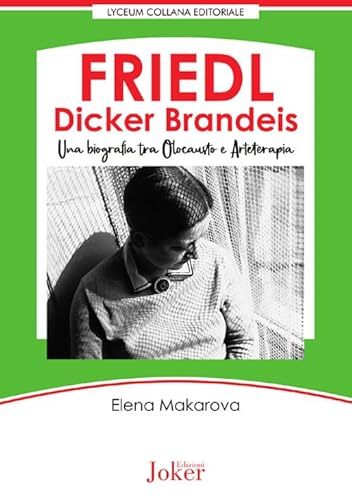 Friedl Dicker Brandeis. Una biografia tra Olocausto e arteterapia (Lyceum collana editoriale) von Joker