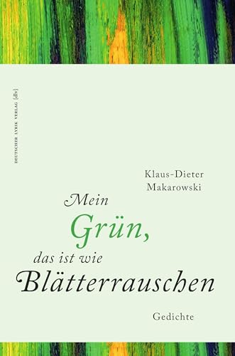 Mein Grün, das ist wie Blätterrauschen: Gedichte (deutscher lyrik verlag)