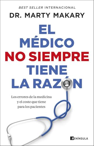 El médico no siempre tiene la razón: Los errores de la medicina y el coste que tiene para los pacientes (ACTUALIDAD) von Ediciones Península