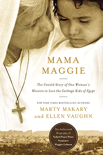 Mama Maggie: The Untold Story of One Woman's Mission to Love the Forgotten Children of Egypt's Garbage Slums Mama Maggie: The Untold Story of One Woman's Mission to Love the Forgotten Children of Egypt's Garbage Slums von Thomas Nelson