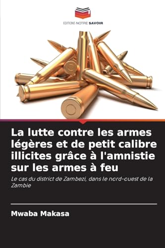 La lutte contre les armes légères et de petit calibre illicites grâce à l'amnistie sur les armes à feu: Le cas du district de Zambezi, dans le nord-ouest de la Zambie