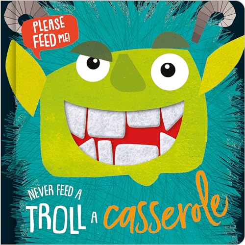 Never Feed a Troll a Casserole (Felt Teeth) von Make Believe Ideas