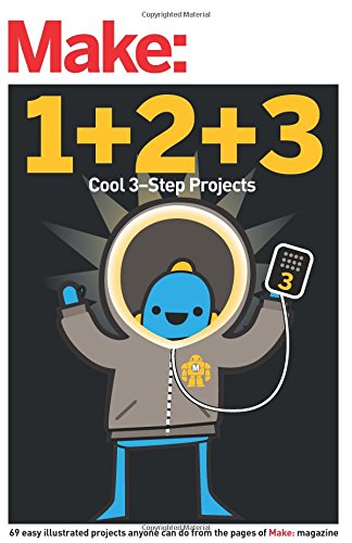 Make: Easy 1+2+3 Projects: From the Pages of Make: (Make: Technology on Your Time) von MAKER MEDIA INC