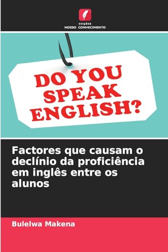 Factores que causam o declínio da proficiência em inglês entre os alunos von Edições Nosso Conhecimento