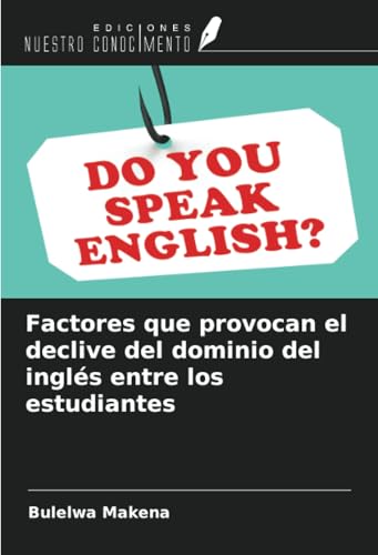 Factores que provocan el declive del dominio del inglés entre los estudiantes von Ediciones Nuestro Conocimiento