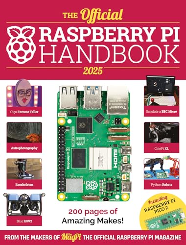 The Official Raspberry Pi Handbook 2025: Projects, tutorials, interviews, and reviews from The MagPi magazine von Raspberry Pi Press