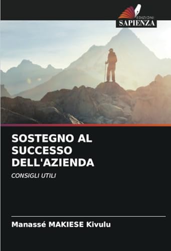 SOSTEGNO AL SUCCESSO DELL'AZIENDA: CONSIGLI UTILI von Edizioni Sapienza