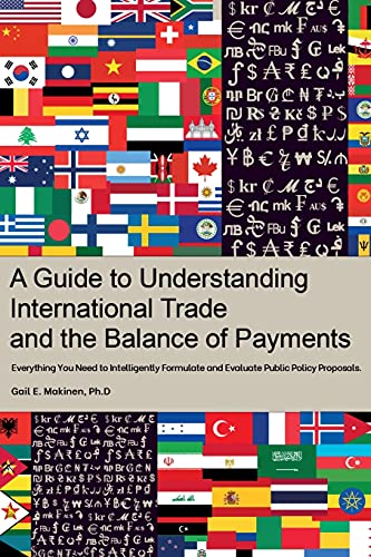 A Guide to Understanding International Trade and the Balance of Payments: Everything You Need to Intelligently Formulate and Evaluate Public Policy Proposals von Lulu.com
